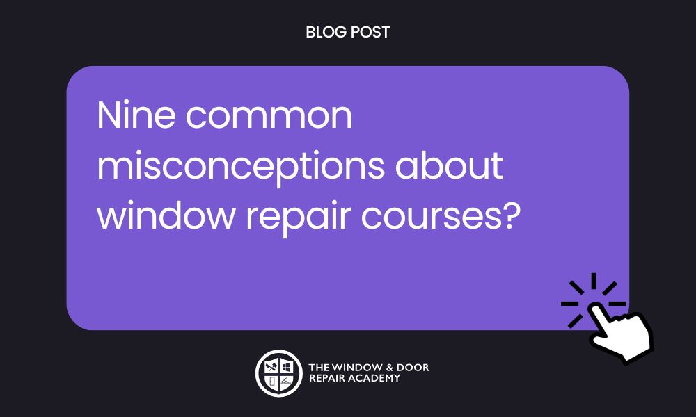 Nine common misconceptions about window repair courses