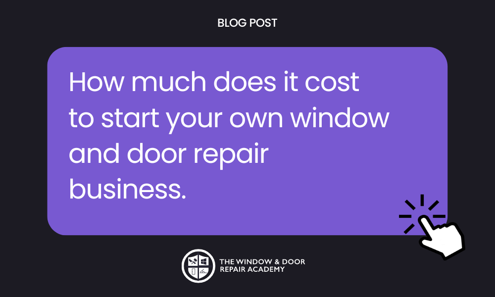 How much does it cost to start your own window and door repair business.