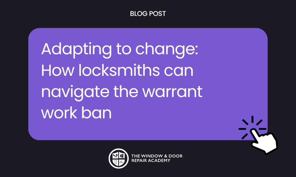 Adapting to change How locksmiths can navigate the warrant work ban